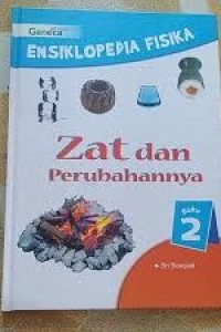 Image of Ensiklopedia Fisika  2 Zat dan Perubahannya