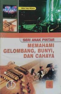 Image of Seri anak Pintar Memahami Gelombang, Bunyi Dan Cahaya